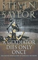 Steven Saylor, Steven W. Saylor - A Gladiator Dies Only Once: The Further Investigations of Gordianus the Finder, Häftad