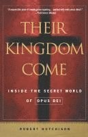 bokomslag Their Kingdom Come: Inside the Secret World of Opus Dei