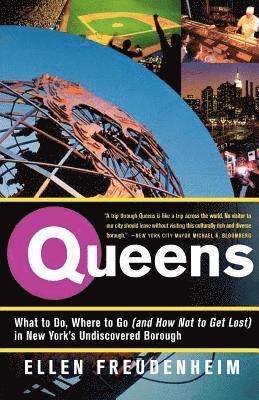 bokomslag Queens: What to Do, Where to Go (and How Not to Get Lost) in New York's Undiscovered Borough