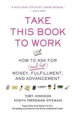 Tory Johnson, Robyn Freedman Spizman - Take This Book to Work, Häftad