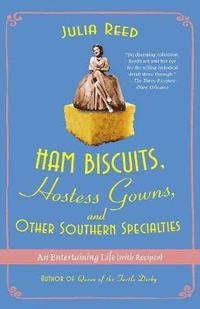 bokomslag Ham Biscuits, Hostess Gowns, and Other Southern Specialties: An Entertaining Life (with Recipes)
