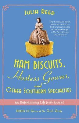 bokomslag Ham Biscuits, Hostess Gowns, and Other Southern Specialties: An Entertaining Life (with Recipes)
