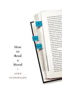 bokomslag How to Read a Novel: A User's Guide