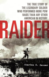 bokomslag Raider: The True Story of the Legendary Soldier Who Performed More POW Raids Than Any Other American in History