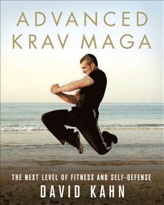 bokomslag Advanced Krav Maga: The Next Level of Fitness and Self-Defense