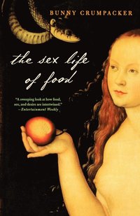 bokomslag The Sex Life of Food