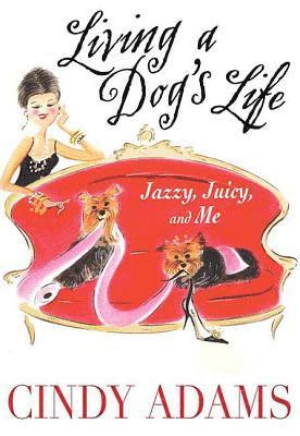 bokomslag Living a Dog's Life: Jazzy, Juicy, and Me