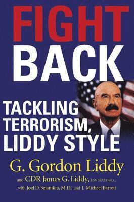G. Gordon Liddy, James Liddy, Joel D. Selanikio, J. Michael Barrett - Fight Back, Häftad