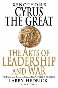 bokomslag Xenophon's Cyrus the Great: The Arts of Leadership and War