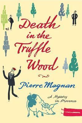 Pierre Magnan - Death in the Truffle Wood, Häftad