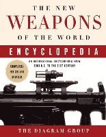 Diagram Group - The New Weapons of the World Encyclopedia: An International Encyclopedia from 5000 B.C. to the 21st Century, Häftad