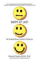 Richard O'Connor - Happy at Last: The Thinking Person's Guide to Finding Joy, Häftad