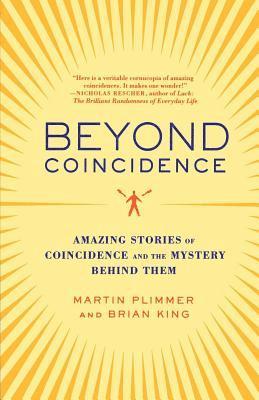 Martin Plimmer, Brian King - Beyond Coincidence: Amazing Stories of Coincidence and the Mystery Behind Them, Häftad