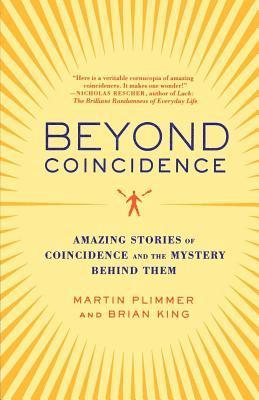 Beyond Coincidence: Amazing Stories of Coincidence and the Mystery Behind Them 1