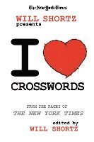 The New York Times, Will Shortz - The New York Times Will Shortz Presents I Love Crosswords: From the Pages of the New York Times, Häftad