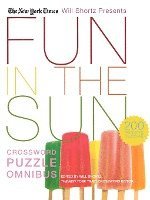 The New York Times, Will Shortz - The New York Times Will Shortz Presents Fun in the Sun Crossword Puzzle Omnibus: 200 Relaxing Puzzles, Häftad