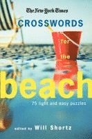 The New York Times, Will Shortz - The New York Times Crosswords for the Beach: 75 Light and Easy Puzzles, Häftad