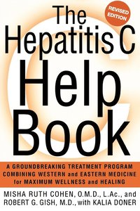 bokomslag The Hepatitis C Help Book: A Groundbreaking Treatment Program Combining Western and Eastern Medicine for Maximum Wellness and Healing