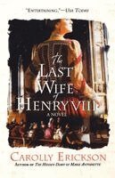 Carolly Erickson - The Last Wife of Henry VIII, Häftad