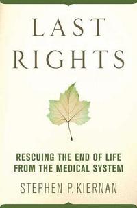 bokomslag Last Rights: Rescuing the End of Life from the Medical System