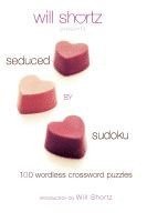bokomslag Will Shortz Presents Seduced by Sudoku: 100 Wordless Crossword Puzzles
