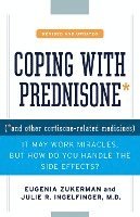 Eugenia Zukerman, Julie R. Ingelfinger - Coping with Prednisone, Revised and Updated: (*And Other Cortisone-Related Medicines), Häftad
