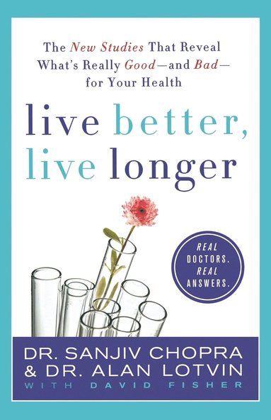 bokomslag Live Better, Live Longer: The New Studies That Reveal What's Really Good--And Bad--For Your Health