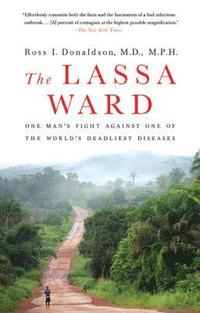 bokomslag The Lassa Ward: One Man's Fight Against One of the World's Deadliest Diseases