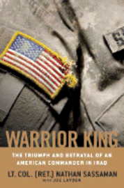 bokomslag Warrior King: The Triumph and Betrayal of an American Commander in Iraq