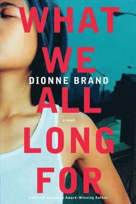 Dionne Brand - What We All Long For, Häftad