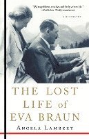 bokomslag The Lost Life of Eva Braun