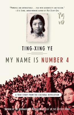 Ting-Xing Ye - My Name Is Number 4: A True Story from the Cultural Revolution, Häftad