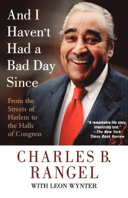Charles B Rangel, Charles B. Rangel - And I Haven't Had a Bad Day Since, Häftad