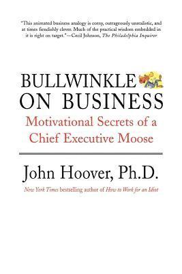Bullwinkle on Business: Motivational Secrets of a Chief Executive Moose 1