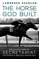 Lawrence Scanlan - Horse God Built, Häftad