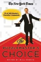 The New York Times the Puzzlemaster's Choice: 75 of Will Shortz's Favorite Crosswords 1