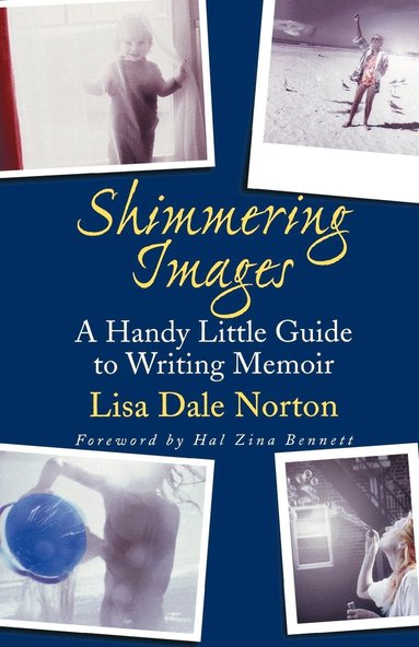 bokomslag Shimmering Images: A Handy Little Guide to Writing Memoir