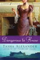 Tasha Alexander - Dangerous to Know, Häftad