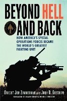bokomslag Beyond Hell and Back: How America's Special Operations Forces Became the World's Greatest Fighting Unit