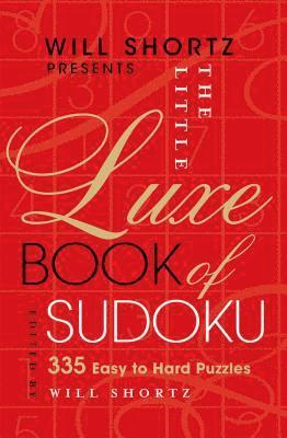 Will Shortz Presents the Little Luxe Book of Sudoku: 335 Easy to Hard Puzzles 1