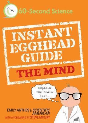 Emily Anthes, Scientific American Magazine - Instant Egghead Guide: The Mind: The Mind, Häftad