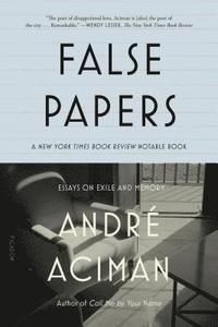 bokomslag False Papers: Essays on Exile and Memory