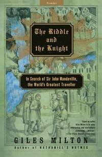 bokomslag The Riddle and the Knight: In Search of Sir John Mandeville, the World's Greatest Traveler