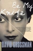 David Grossman - Be My Knife, Häftad