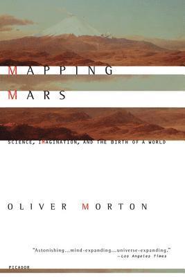 Mapping Mars: Science, Imagination, and the Birth of a World 1