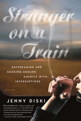 Jenny Diski - Stranger on a Train: Daydreaming and Smoking Around America with Interruptions, Häftad