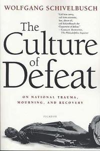 bokomslag The Culture of Defeat: On National Trauma, Mourning, and Recovery
