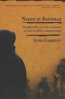Anne Garrels - Naked in Baghdad, Häftad