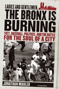 bokomslag Ladies and Gentlemen, the Bronx Is Burning