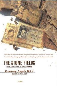 bokomslag The Stone Fields: Love and Death in the Balkans